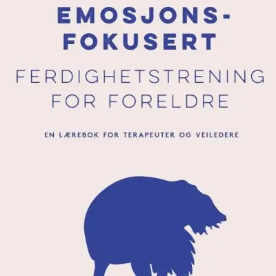 EMOSJONS-FOKUSERT FERDIGHETSTRENING FOR FORELDRE